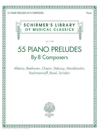55 Piano Preludes By 8 Composers Schirmer's Library of Musical Classics Volume 2138