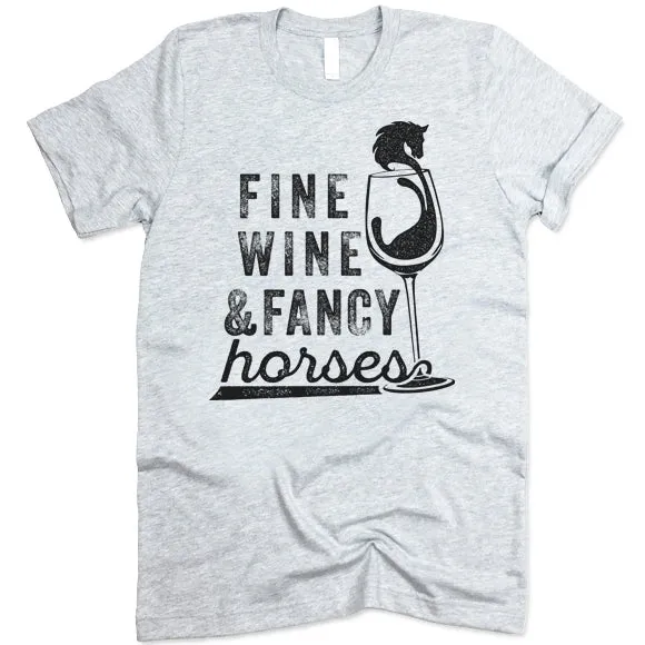 Fine Wine And Fancy Horses T Shirt