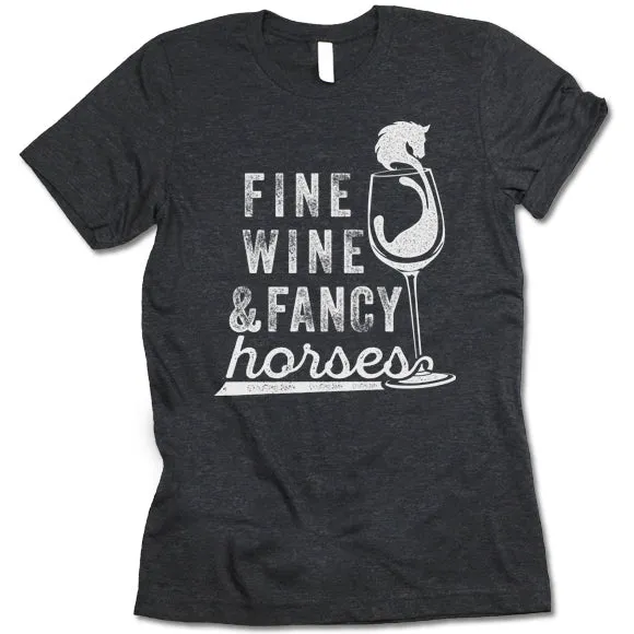 Fine Wine And Fancy Horses T Shirt
