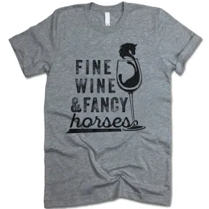 Fine Wine And Fancy Horses T Shirt