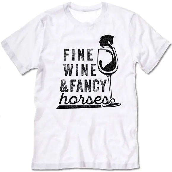 Fine Wine And Fancy Horses T Shirt