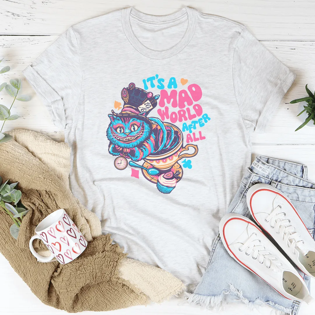 It's A Mad World After All Tee