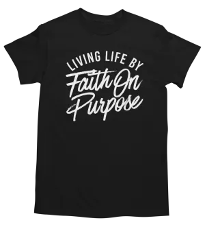 Living By Faith On Purpose T-Shirt - (Unisex) - Black/White