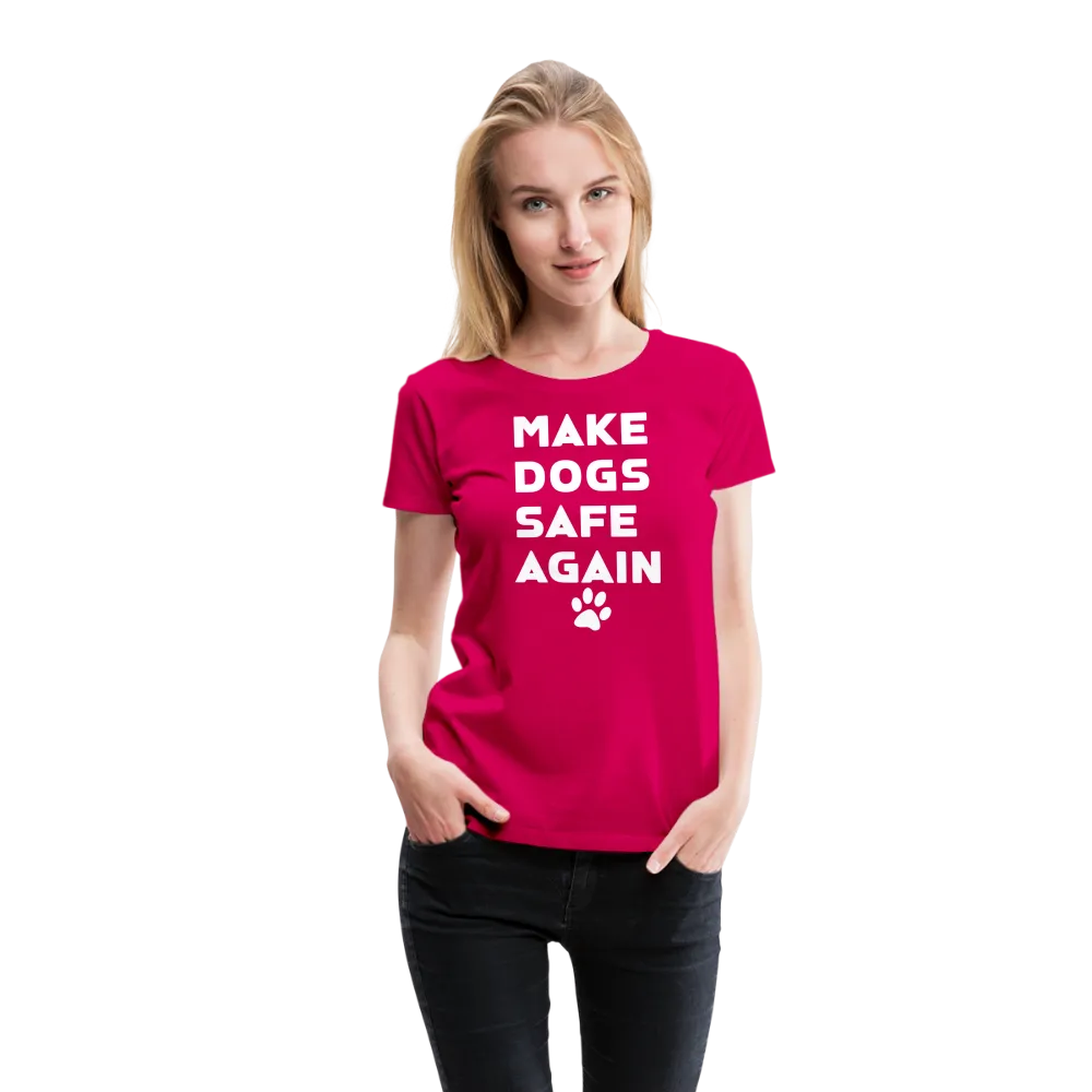 Make Dogs Safe Again" Women's Premium Tee – Fierce, Funny, and Furry-Approved!