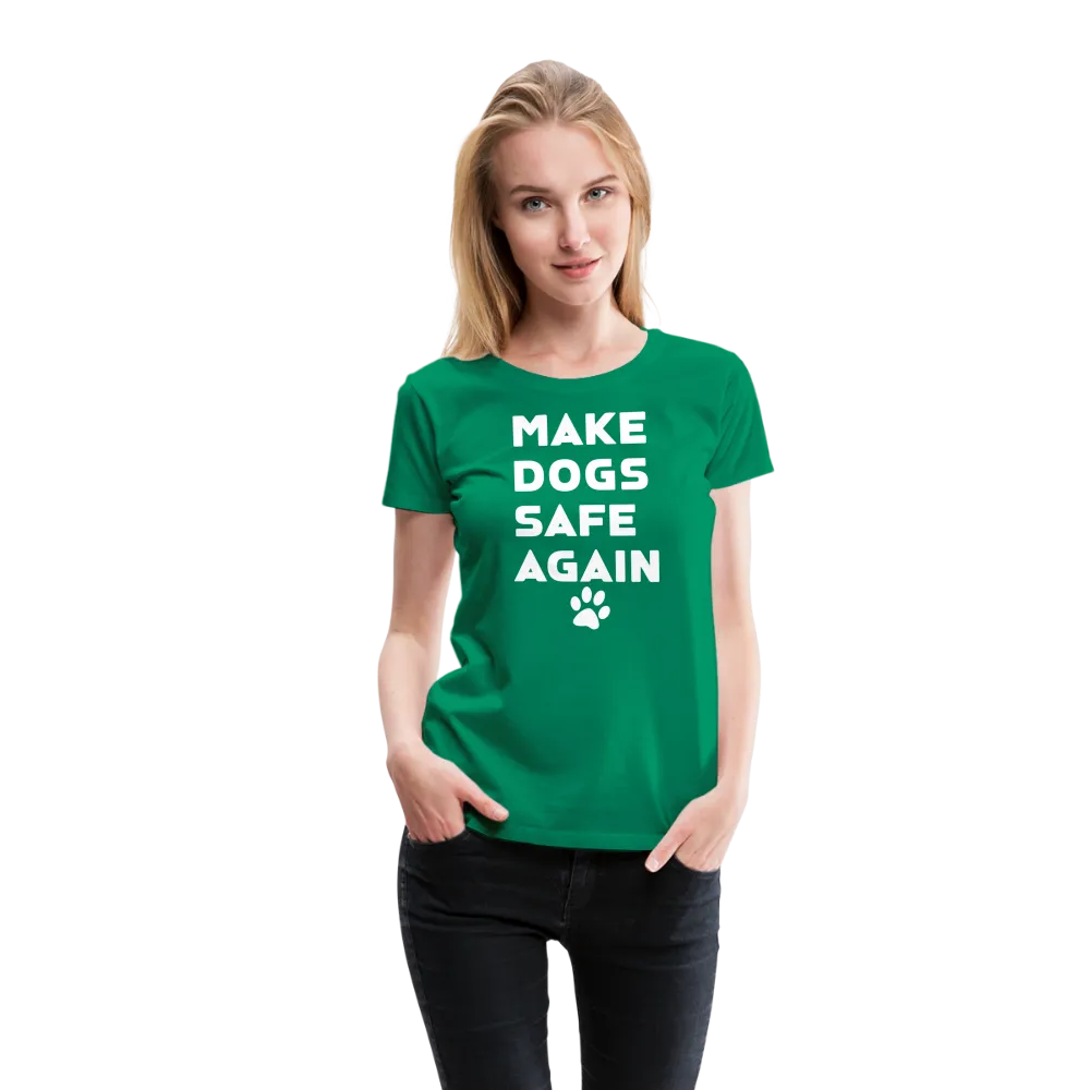 Make Dogs Safe Again" Women's Premium Tee – Fierce, Funny, and Furry-Approved!