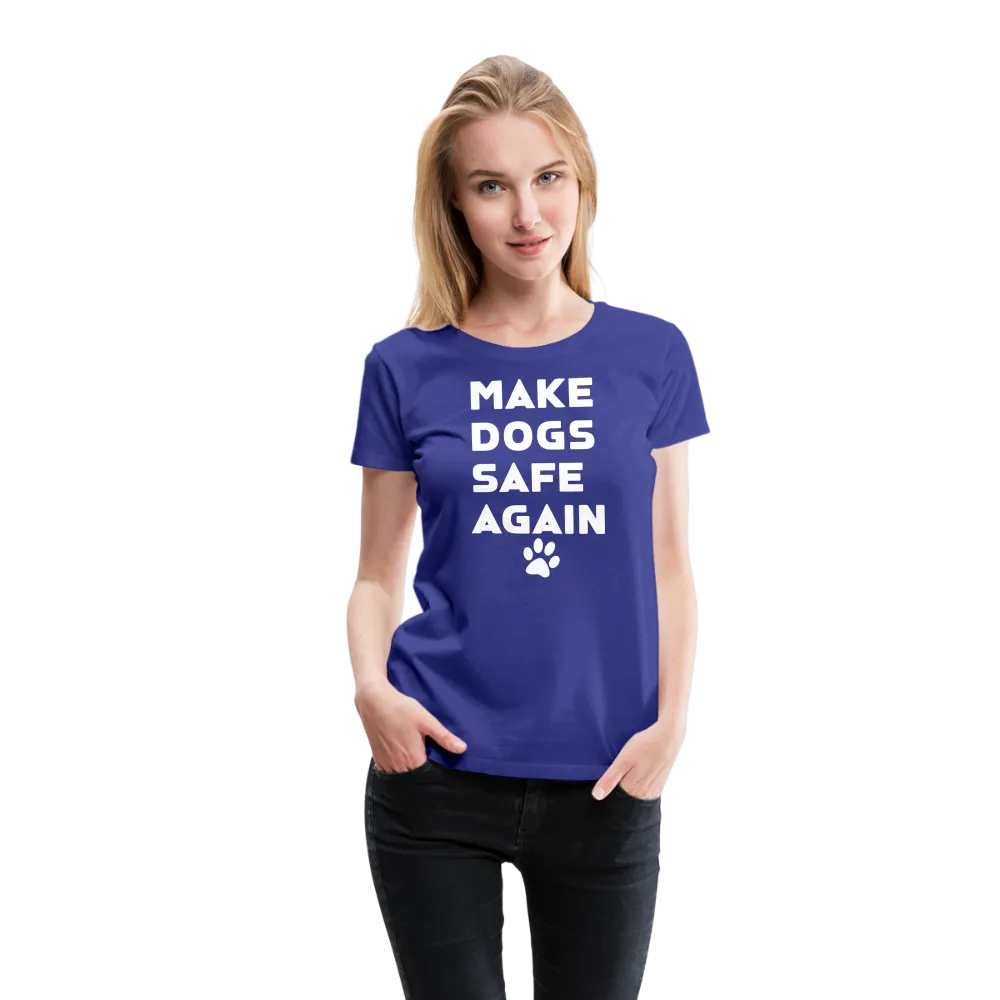 Make Dogs Safe Again" Women's Premium Tee – Fierce, Funny, and Furry-Approved!
