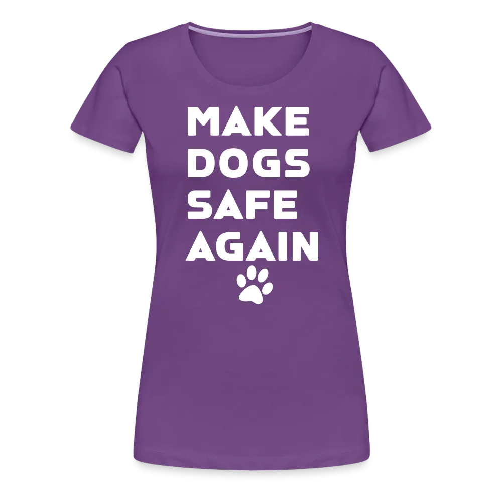 Make Dogs Safe Again" Women's Premium Tee – Fierce, Funny, and Furry-Approved!