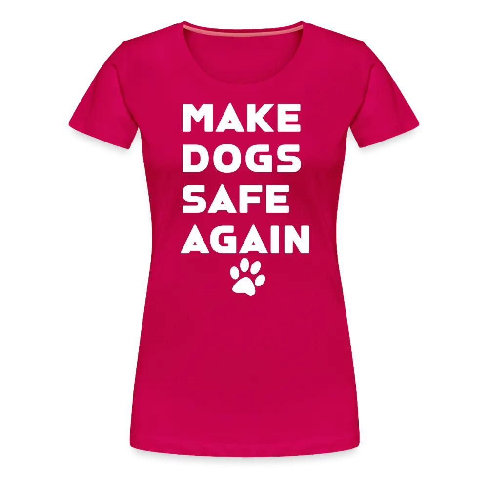 Make Dogs Safe Again" Women's Premium Tee – Fierce, Funny, and Furry-Approved!