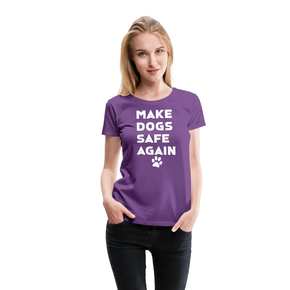 Make Dogs Safe Again" Women's Premium Tee – Fierce, Funny, and Furry-Approved!
